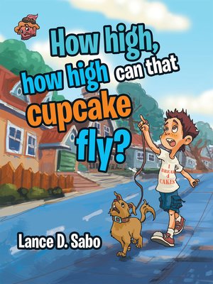 cover image of How High, How High Can That Cupcake Fly?